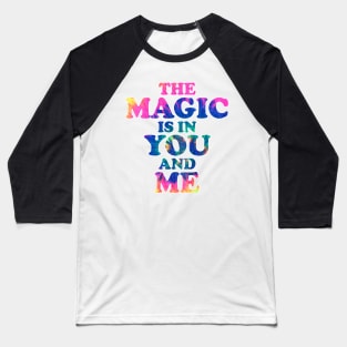 The Magic is in You and Me Fantasy Motivational Magical Retro Design Baseball T-Shirt
